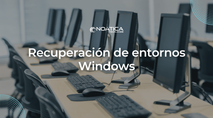 Recuperacion de entornos Windows-NOATICA Programadores Informaticos