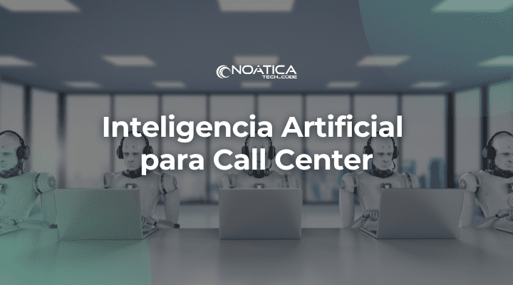 Inteligencia Artificial para Call Center-Noatica Programadores Informaticos