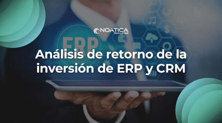 Analisis de retorno de la inversión de ERP y CRM