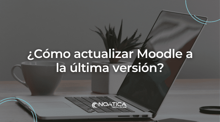 ¿Cómo actualizar Moodle a la última versión?