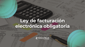 Ley de facturación electrónica obligatoria – NOÁTICA Informática para empresas