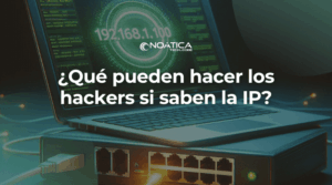 Que pueden hacer los hackers si saben la IP-NOATICA