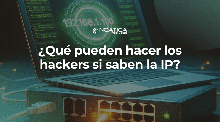Que pueden hacer los hackers si saben la IP-NOATICA