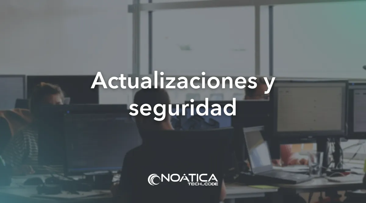 Actualizaciones y seguridad: Soporte informático en remoto para empresas – NOÁTICA Informática para empresas