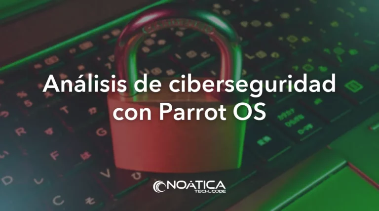 Análisis de ciberseguridad con Parrot OS – NOÁTICA Informática para empresas