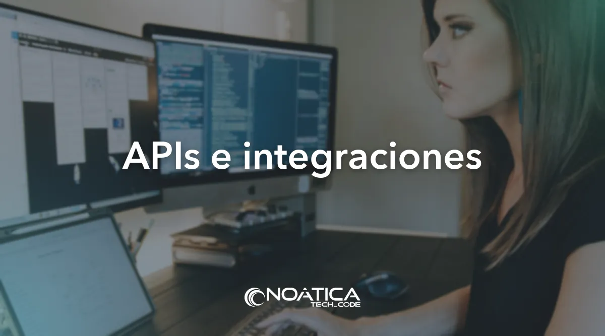 APIs e integraciones: Desarrollo de software a medida para empresas – NOÁTICA Informática para empresas