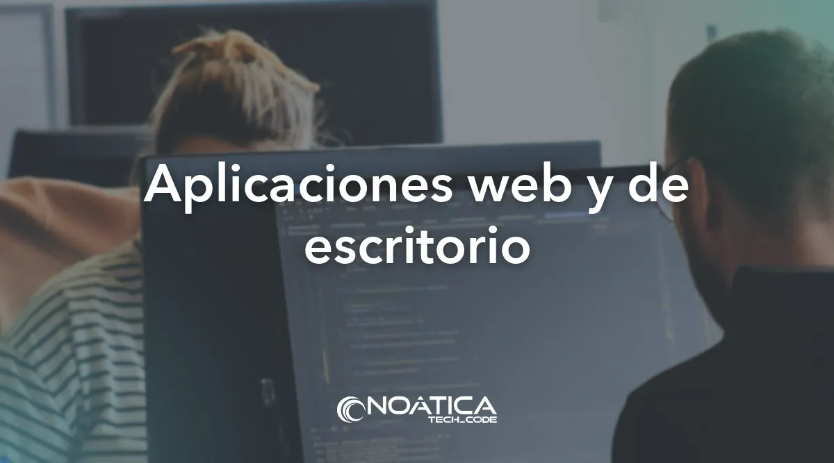 Aplicaciones web y de escritorio: Software de gestión a medida para empresas – NOÁTICA Informática para empresas