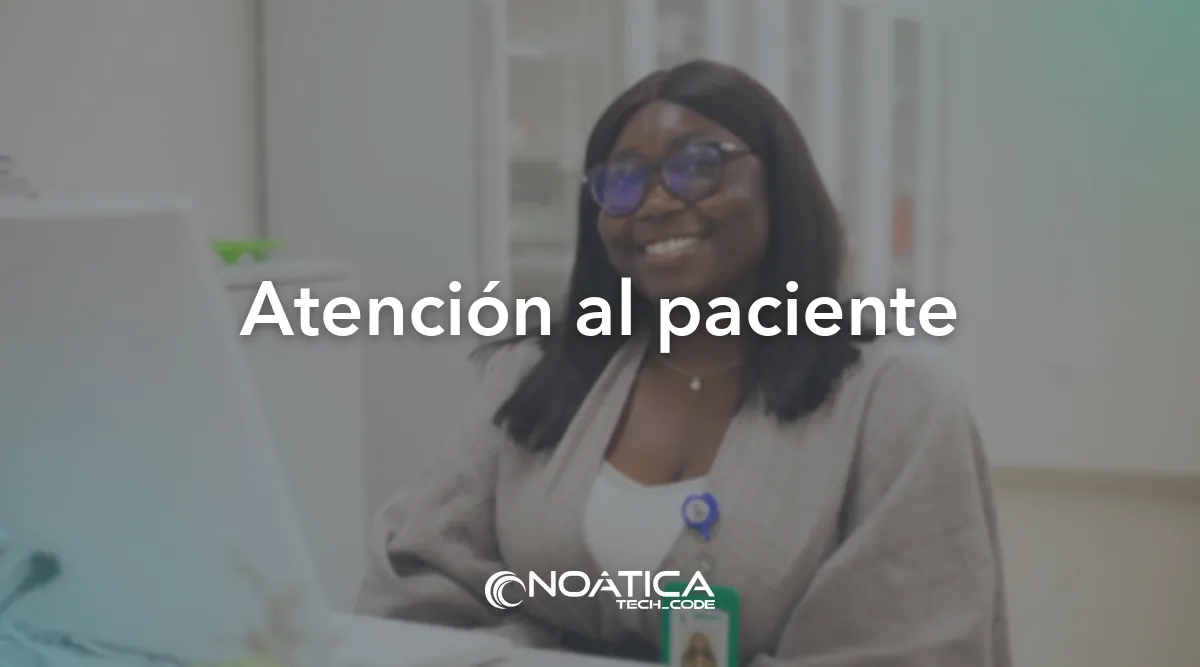 Atención al paciente: Tecnología para clínicas y hospitales privados – NOÁTICA Informática para empresas