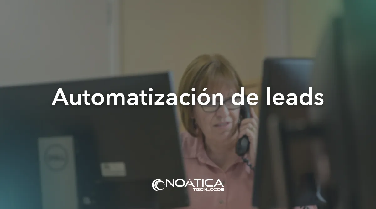 Automatización de leads: Tecnología para empresas de formación – NOÁTICA Informática para empresas