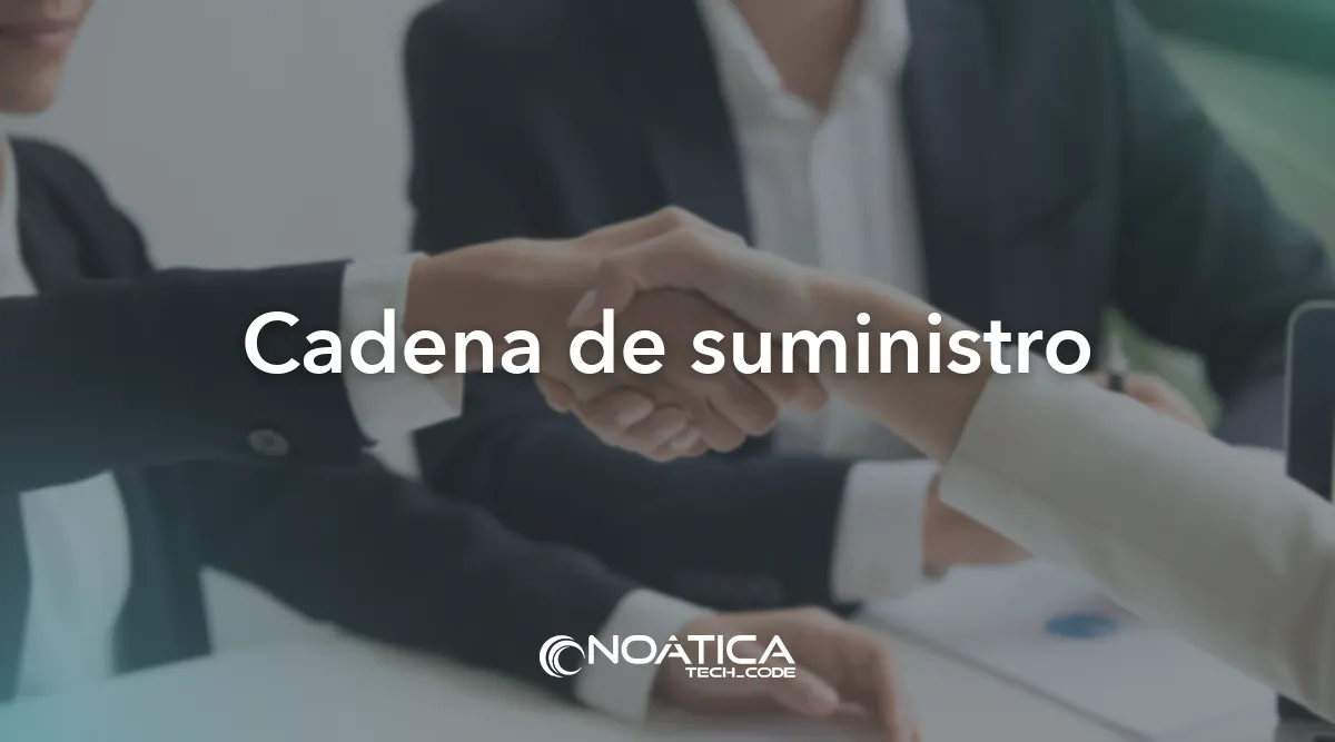 Cadena de suministro: Adaptación a NIS2 para empresas – NOÁTICA Informática para empresas