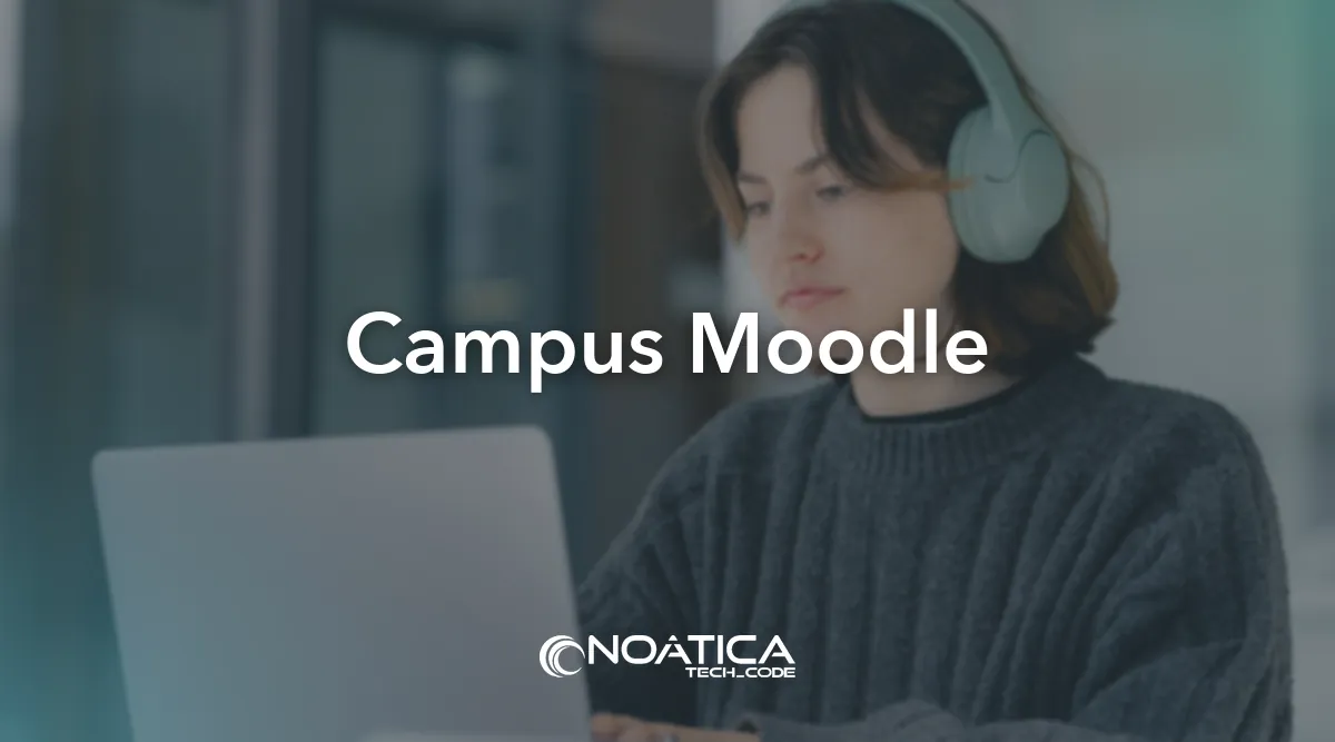 Campus Moodle: Tecnología para empresas de formación – NOÁTICA Informática para empresas