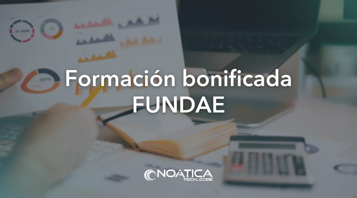 Formación bonificada FUNDAE: Inteligencia artificial para empresas de formación – NOÁTICA Informática para empresas