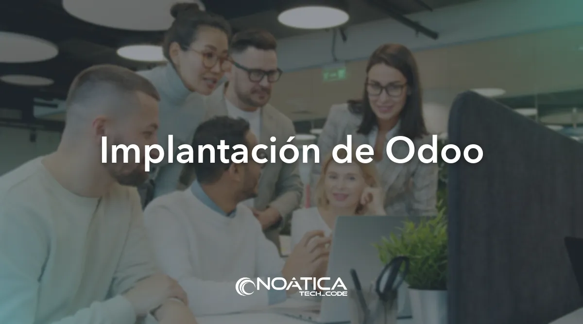 Implantación de Odoo: Implantación de Odoo, CRM y ERP para empresas – NOÁTICA Informática para empresas