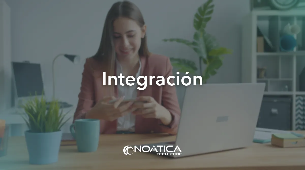 Integración: Software de gestión a medida para empresas – NOÁTICA Informática para empresas