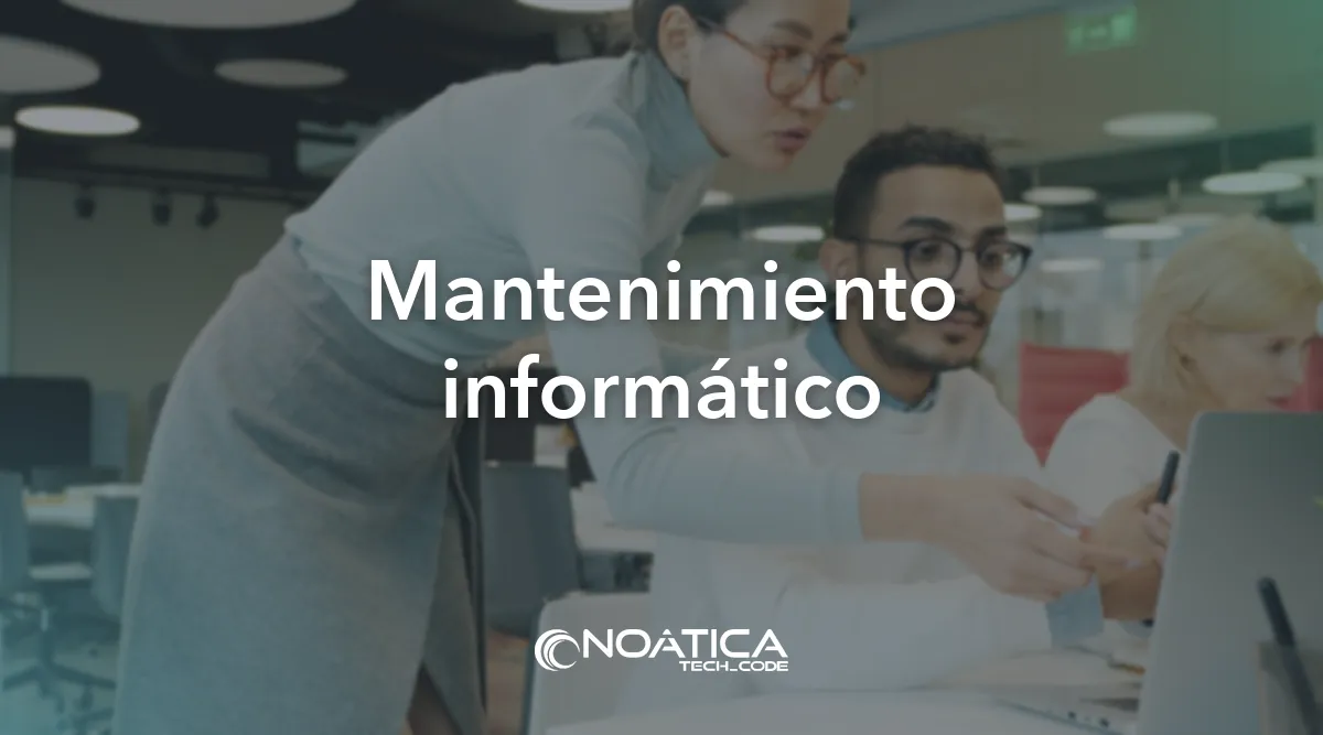 Mantenimiento informático: Soporte informático y mantenimiento para empresas – NOÁTICA Informática para empresas