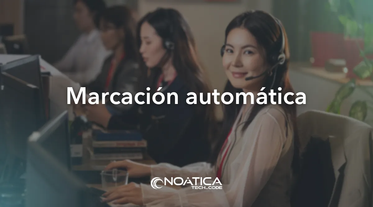 Marcación automática: Centralita virtual para equipos de ventas – NOÁTICA Informática para empresas