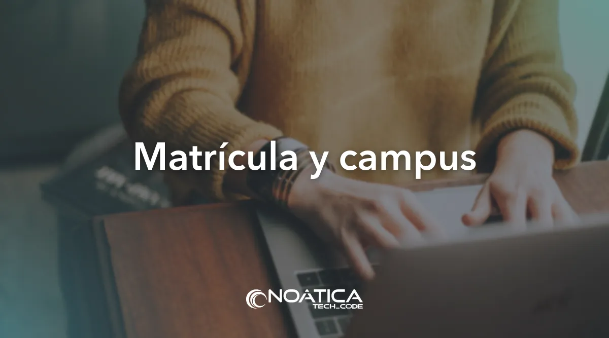 Matrícula y campus: Tecnología para empresas de formación – NOÁTICA Informática para empresas