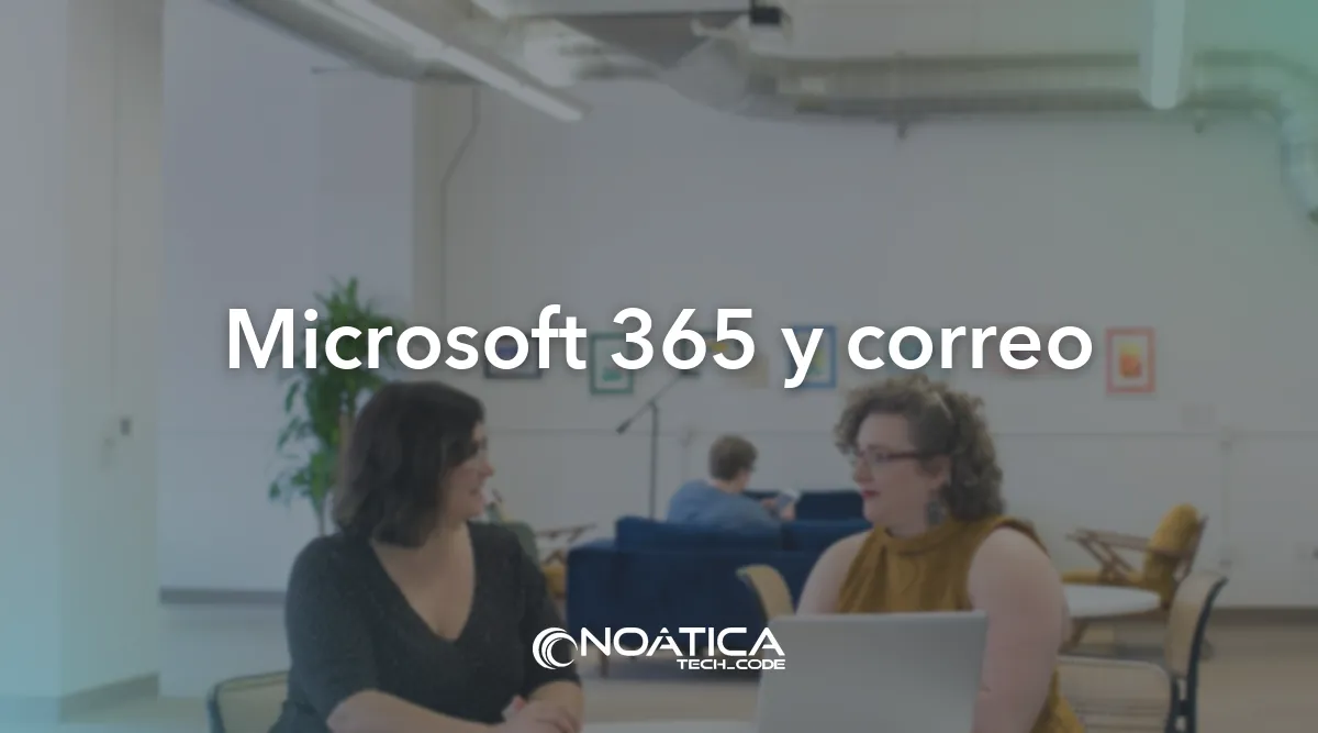 Microsoft 365 y correo: Copias de seguridad en la nube para empresas – NOÁTICA Informática para empresas