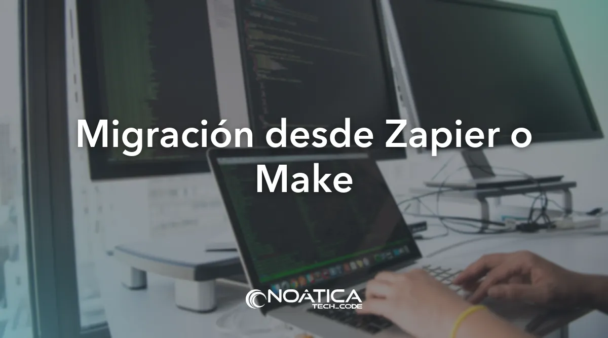 Migración desde Zapier o Make: Automatización con n8n en su propio servidor – NOÁTICA Informática para empresas