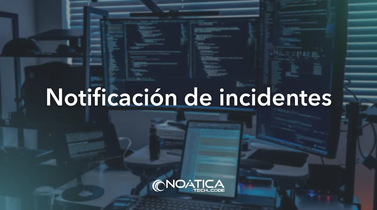 Notificación de incidentes: Adaptación a NIS2 para empresas – NOÁTICA Informática para empresas