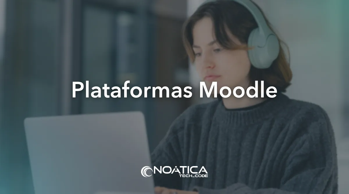 Plataformas Moodle: Desarrollo de software a medida para empresas – NOÁTICA Informática para empresas