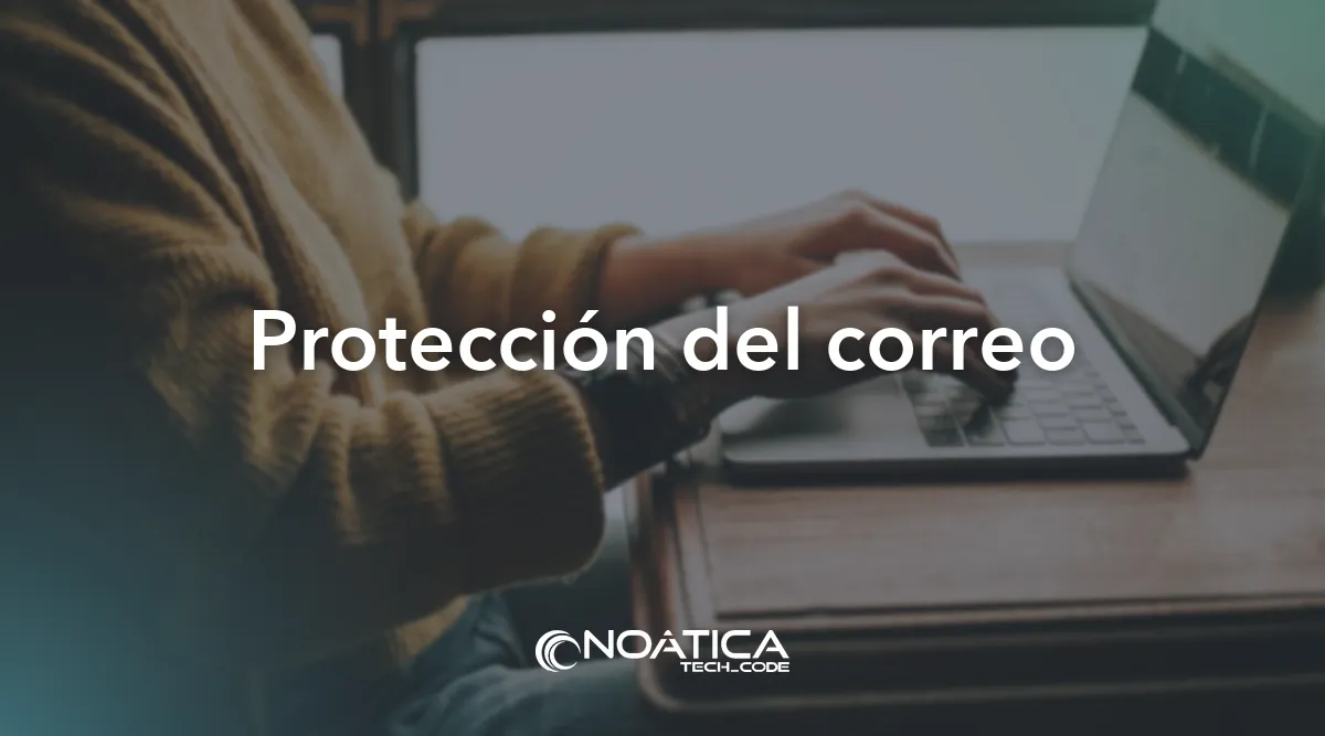 Protección del correo: Simulación de phishing para empresas – NOÁTICA Informática para empresas