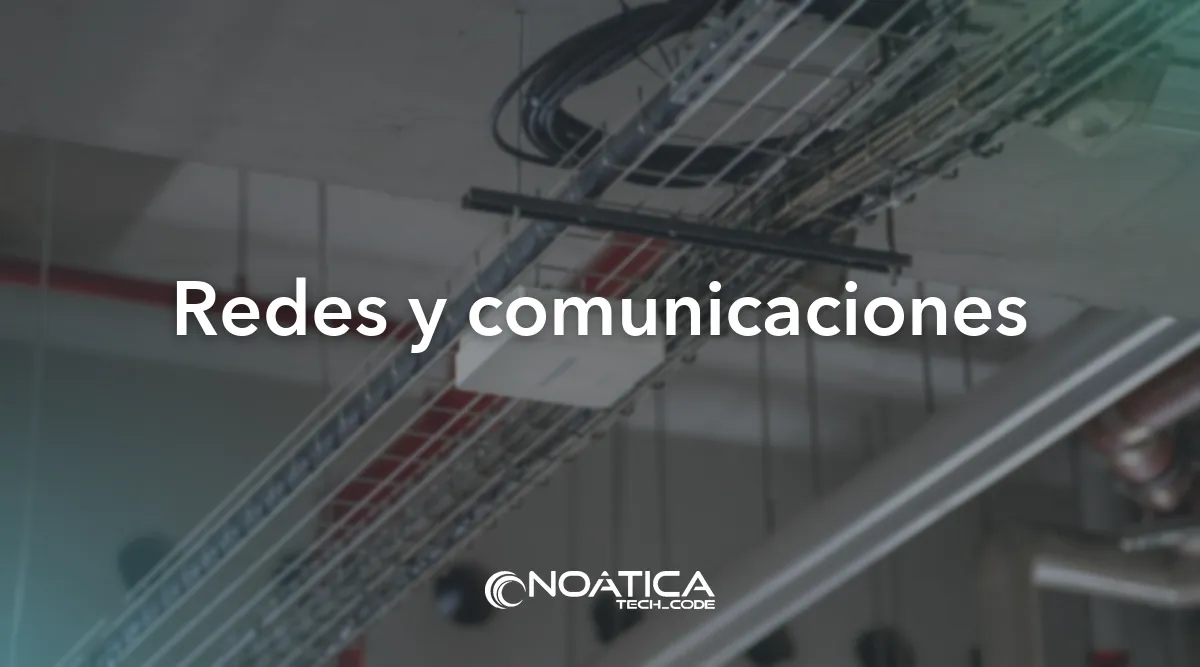 Redes y comunicaciones: Soporte informático y mantenimiento para empresas – NOÁTICA Informática para empresas