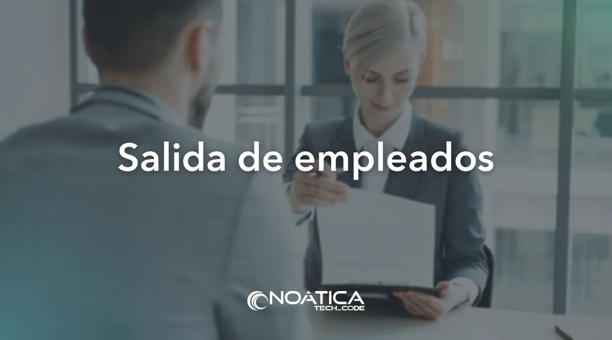 Salida de empleados: Prevención de pérdida de datos para empresas – NOÁTICA Informática para empresas
