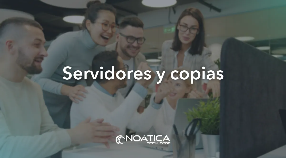 Servidores y copias: Soporte informático en remoto para empresas – NOÁTICA Informática para empresas