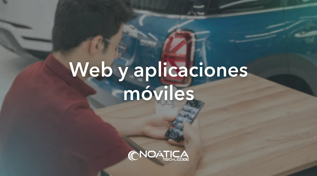Web y aplicaciones móviles: Desarrollo de software a medida para empresas – NOÁTICA Informática para empresas